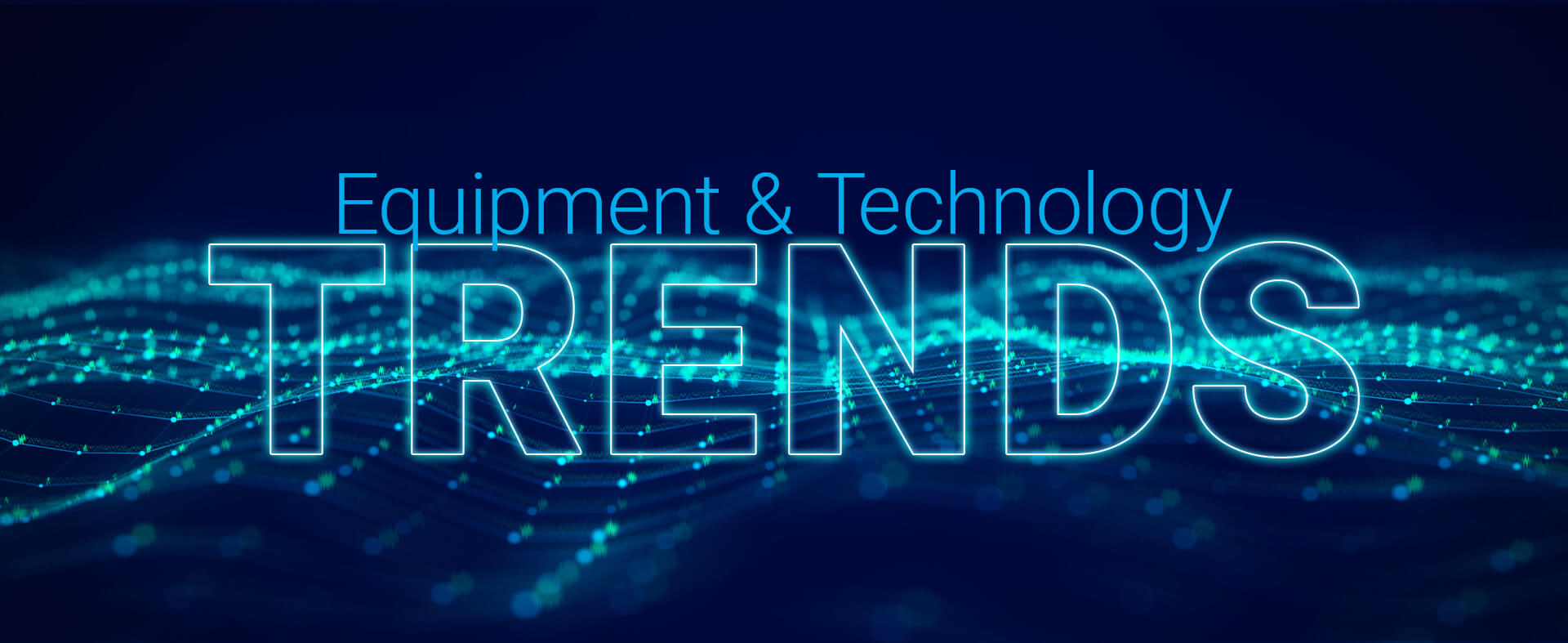 Equipment and Technology Trends of the past decade.