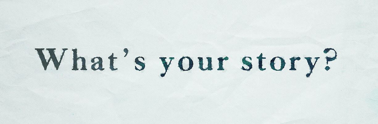 Graphic that reads What's Your Story